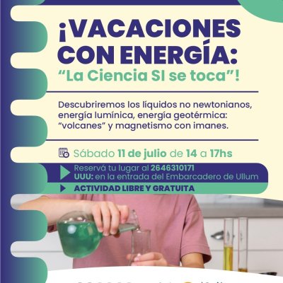 Vacaciones con energía: la ciencia sí se toca en Ullum
